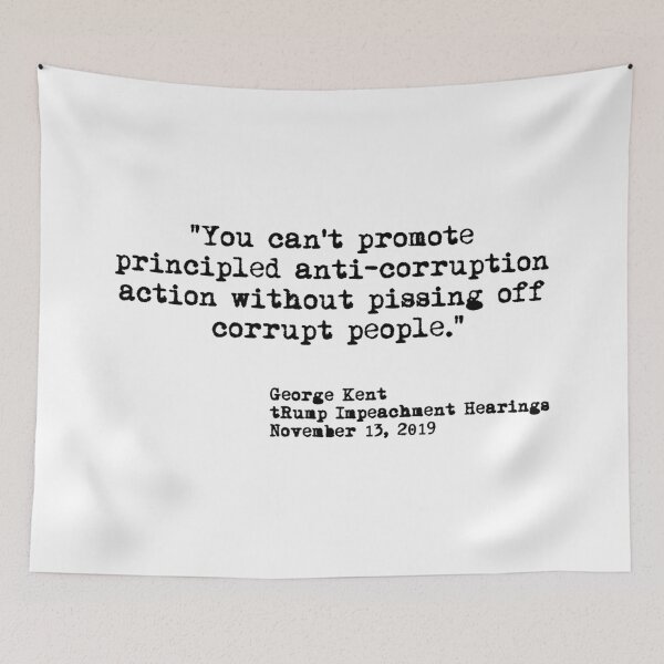 Item preview, Kent Corruption Quote from Impeachment Hearings designed and sold by Thelittlelord.