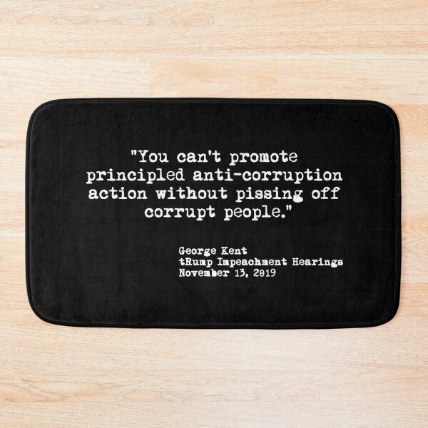 Item preview, Kent Corruption Quote from Impeachment Hearings designed and sold by Thelittlelord.