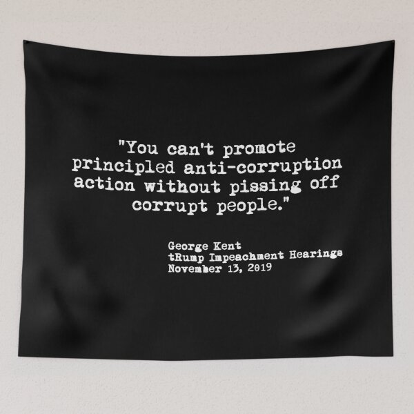 Item preview, Kent Corruption Quote from Impeachment Hearings designed and sold by Thelittlelord.