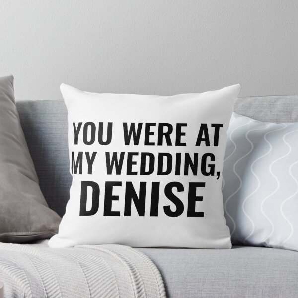 Item preview, You Were At My Wedding Denise - Denise McCallister - Meghan McCain designed and sold by brandygwen.