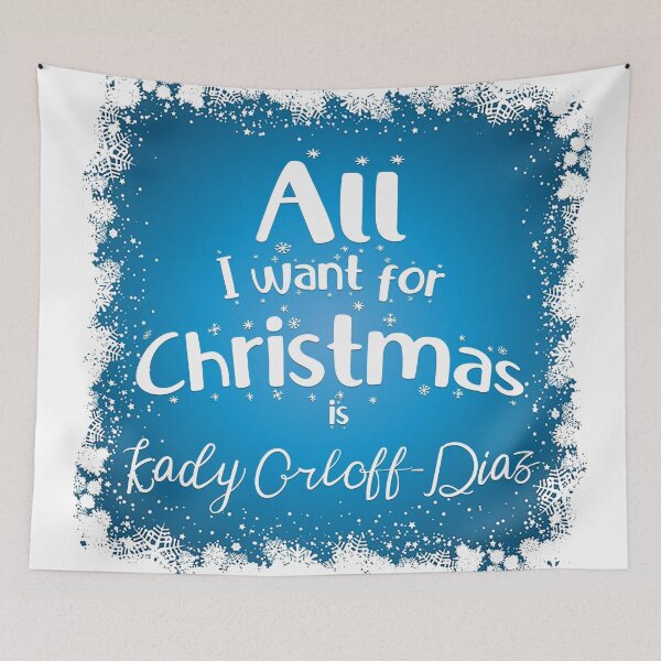 Item preview, All I want for Christmas is Kady Orloff-Diaz designed and sold by BunnyMomMtl.
