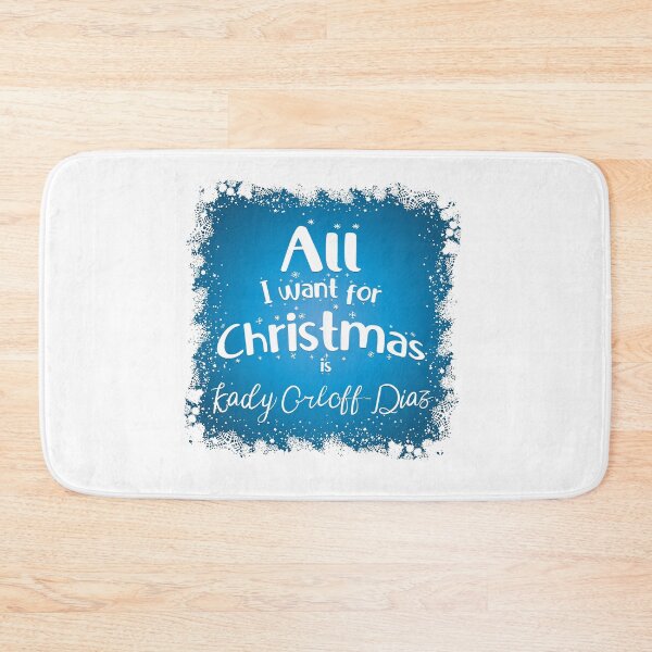 Item preview, All I want for Christmas is Kady Orloff-Diaz designed and sold by BunnyMomMtl.