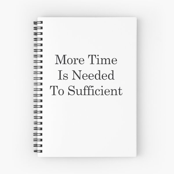 Item preview, More Time is Needed to Sufficient designed and sold by KTewson.
