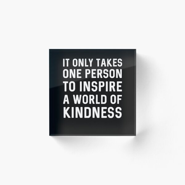 Item preview, It Only Takes One Person To Inspire A World Of Kindness designed and sold by ShirtsForHumans.