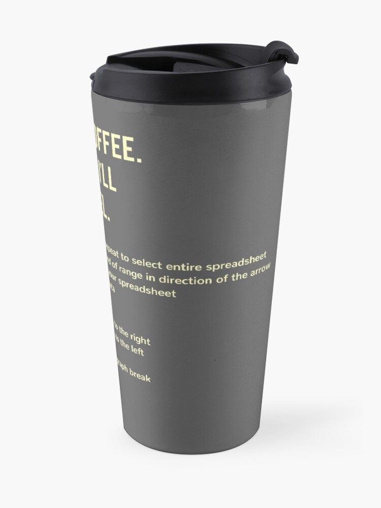 Alternate view of First Coffee. Then I'll Excel (+ Keyboard Shortcut Cheat Sheet) Travel Mug Travel Mug