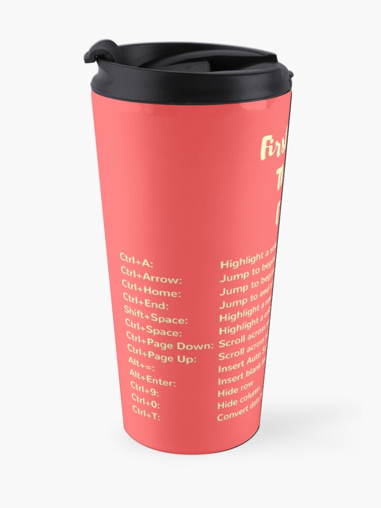 Alternate view of First Coffee. Then I'll Excel (+ Keyboard Shortcut Cheat Sheet) Travel Mug Travel Mug