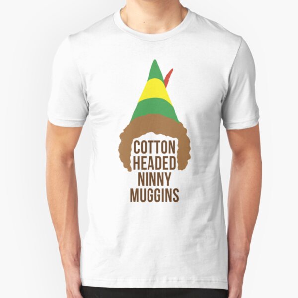 Cotton Headed Ninny Muggins Slim Fit T-Shirt