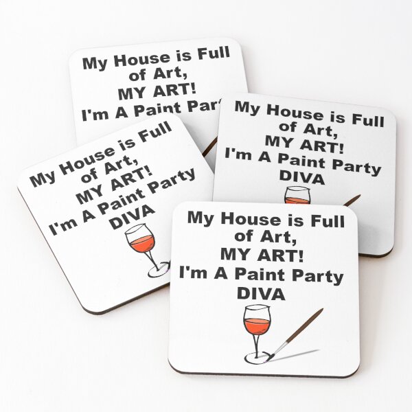Item preview, My House is full of My art Im a paint party Diva Red wine designed and sold by theartsycottage.
