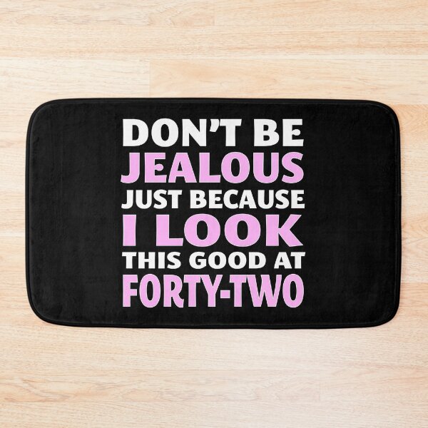 Item preview, Don't Be Jealous Just Because I Look This Good at 42 designed and sold by nikkidawn74.