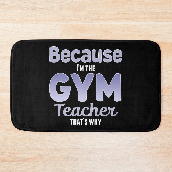 Item preview, Because I'm the Gym Teacher That's Why Funny Phys Ed designed and sold by nikkidawn74.