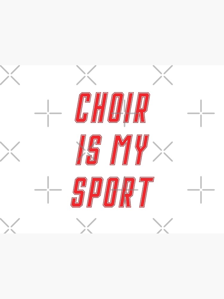 "Choir Is My Sport" Poster by teesaurus Redbubble