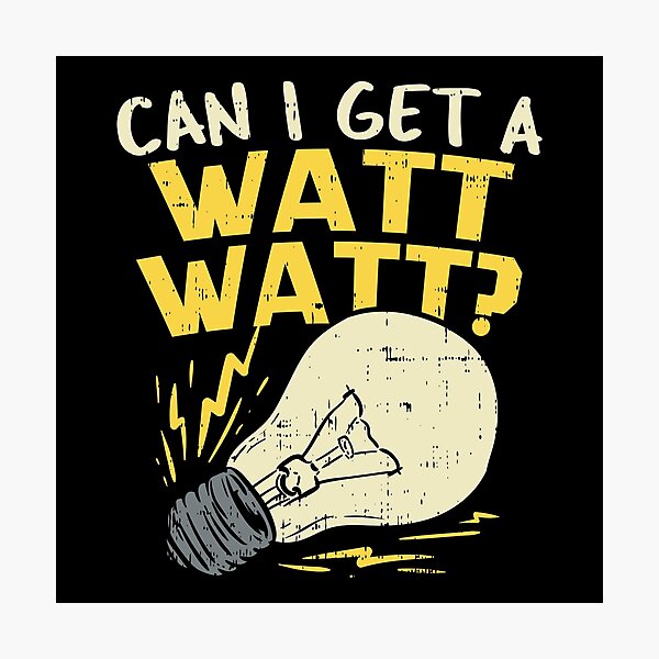 Item preview, Can I Get A Watt Watt? Electrician Electrical designed and sold by Wobbel.