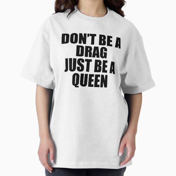 Item preview, Don't Be A Drag Just Be A Queen designed and sold by ARTP0P.