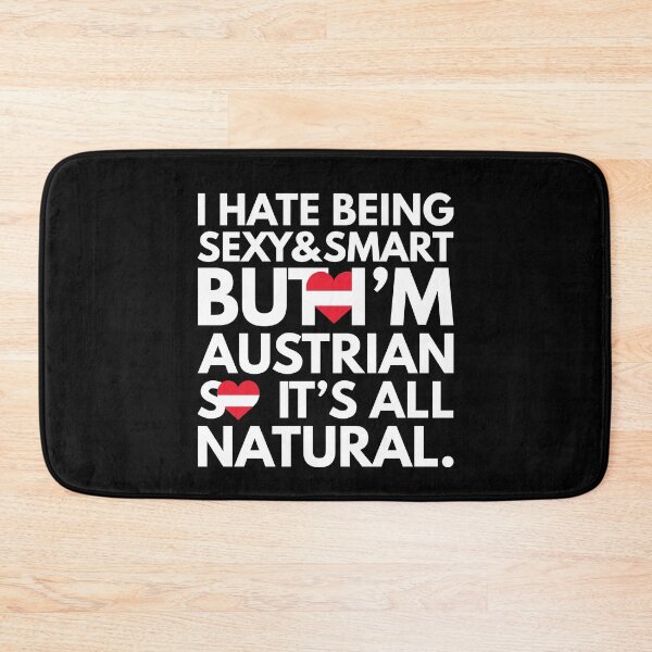 Item preview, Hate Being Sexy and Smart, But I am Austrian, It is All Natural.  designed and sold by elhefe.