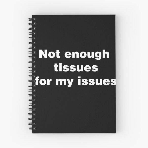 Item preview, Not enough tissues for my issues designed and sold by platypusboi.