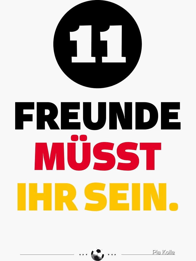 11 Freunde Müsst Ihr Sein "Fußball – 11 Freunde müsst ihr sein" Sticker von Piakolle | Redbubble