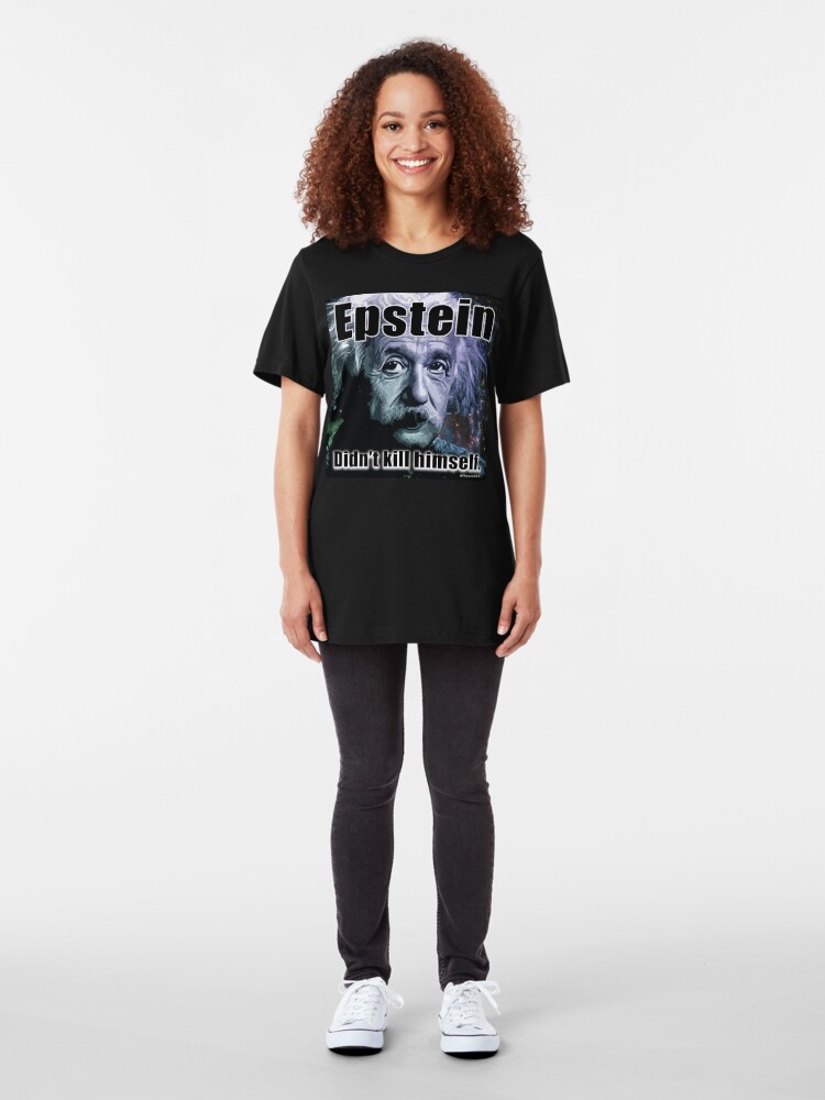 Alternate view of Epstein Didn't Kill Himself Slim Fit T-Shirt