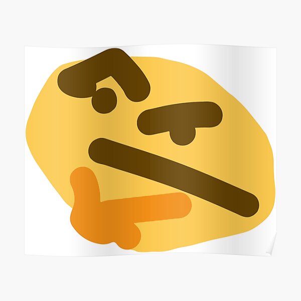 "Thinking emoji meme (large)" Poster for Sale by dylano1803 | Redbubble