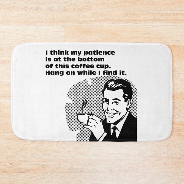 Item preview, I think my patience is at the bottom of this coffee cup designed and sold by aussieforgood.
