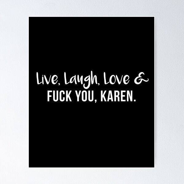 Item preview, Live Laugh Love Fuck You Karen Gen Z Funny Gen X Memes Karen from HR designed and sold by ravishdesigns.