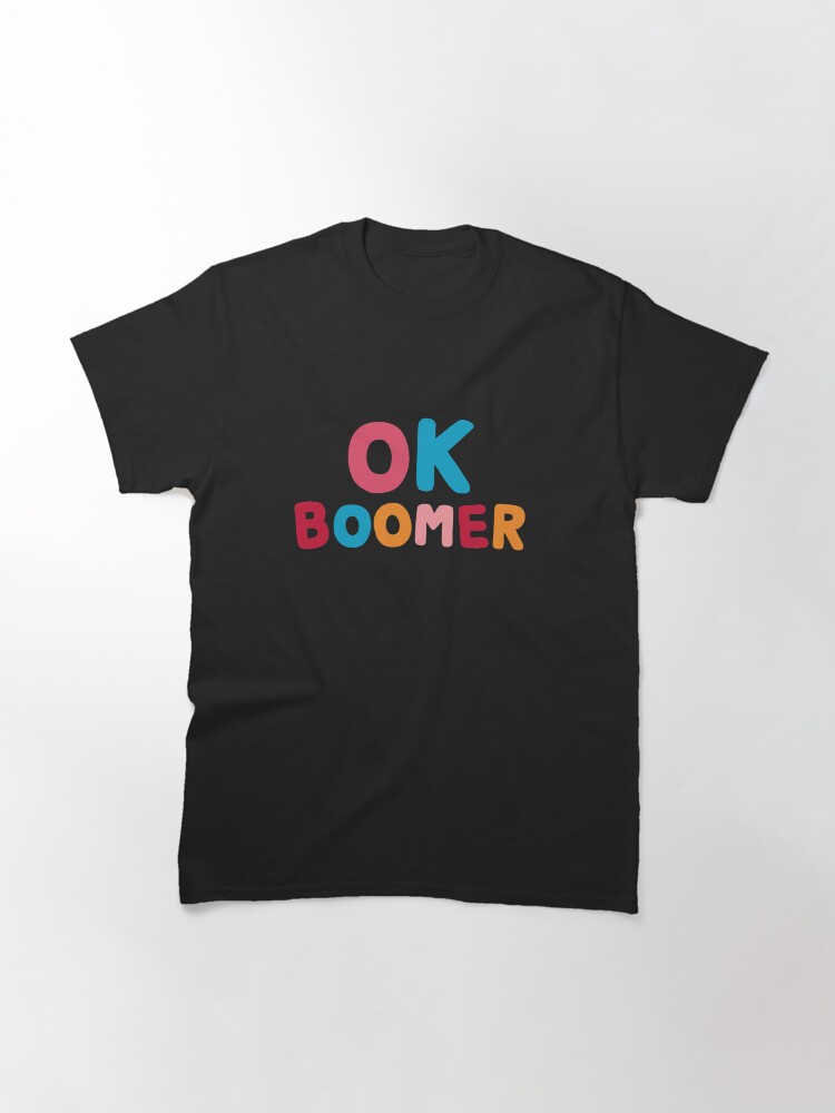Alternate view of Ok boomer Classic T-Shirt