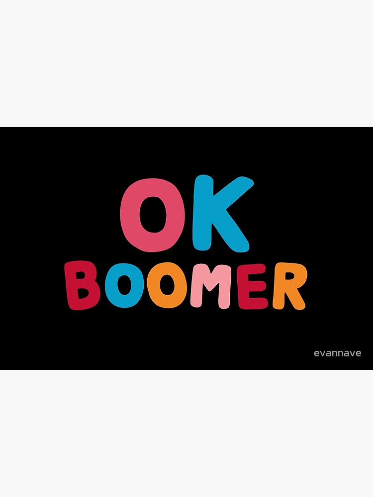 Ok boomer by evannave