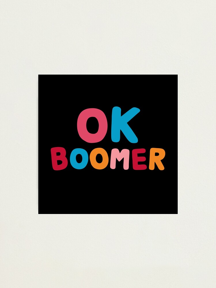 Alternate view of Ok boomer Photographic Print