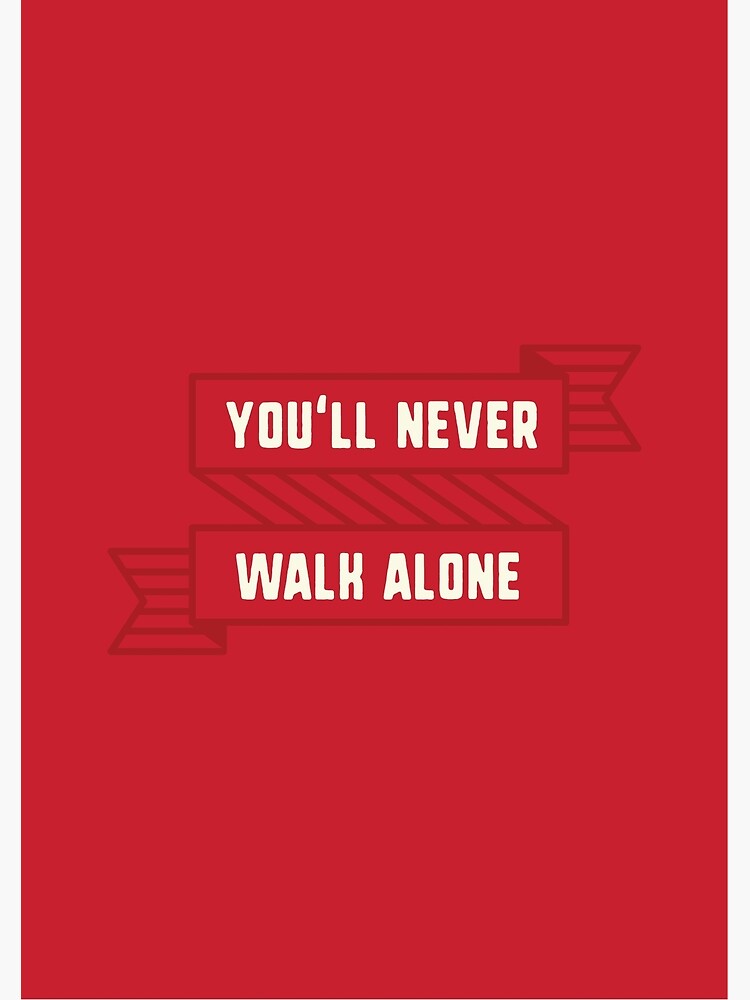 You'll Never Walk Alone Premium Matte Vertical Poster sold by Geek ...