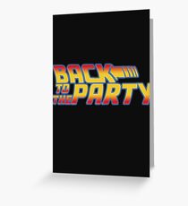 Back to the Party ! Greeting Card