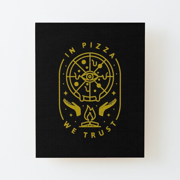 In Pizza We Trust Wood Mounted Print