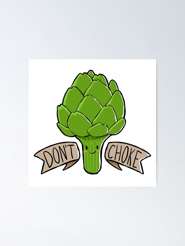"Don't Choke Funny Artichoke Quote Cute Kawaii Art" Poster by