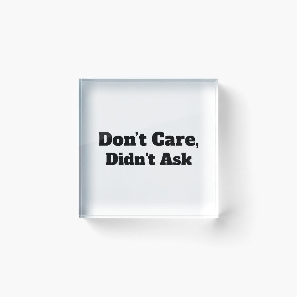 Item preview, Don't care , didn't ask funny meme  designed and sold by TryStar.