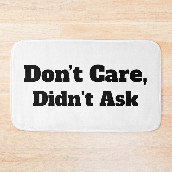 Item preview, Don't care , didn't ask funny meme  designed and sold by TryStar.
