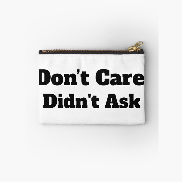Item preview, Don't care , didn't ask funny meme  designed and sold by TryStar.