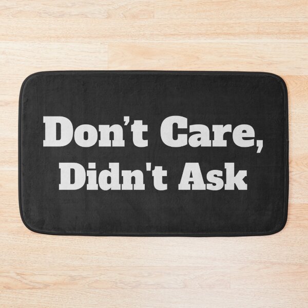 Item preview, Don't care , didn't ask funny meme  designed and sold by TryStar.