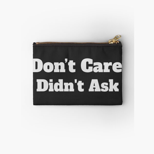 Item preview, Don't care , didn't ask funny meme  designed and sold by TryStar.