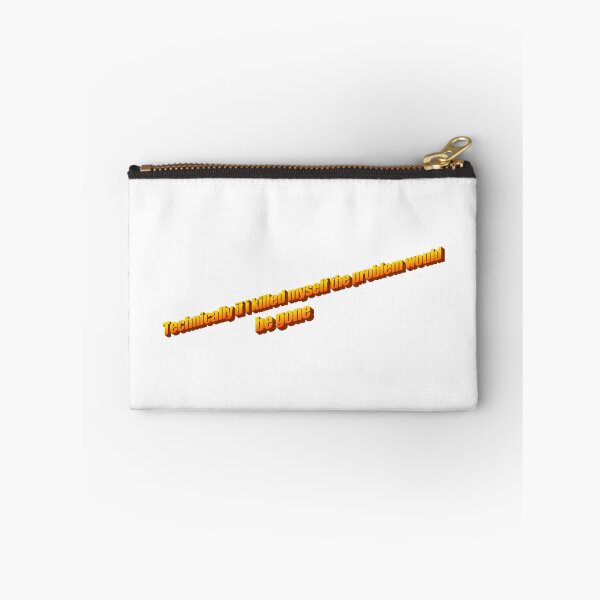 Item preview, technically if i killed myself the problem would be gone designed and sold by Katrina Dunsire.