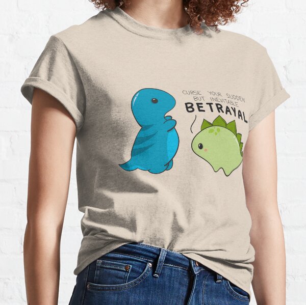 Curse Your Sudden but Inevitable Betrayal Classic T-Shirt