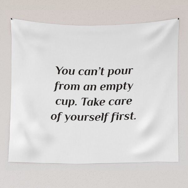 Item preview, Self care quotes - You can’t pour from an empty cup. Take care of yourself first. designed and sold by Inspirationmotivation.