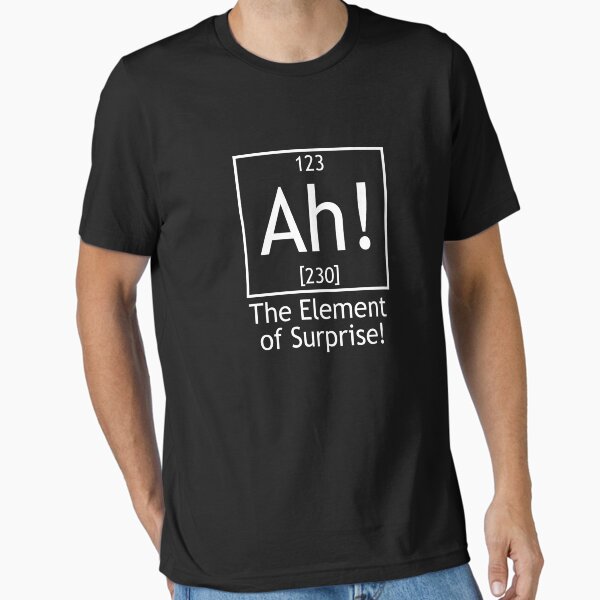 Ah! The element of surprise! Essential T-Shirt