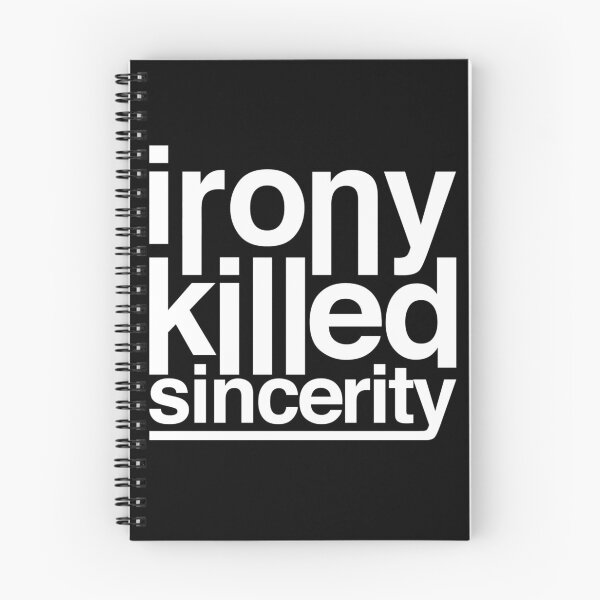 Item preview, irony killed sincerity designed and sold by QuoteSpirations.