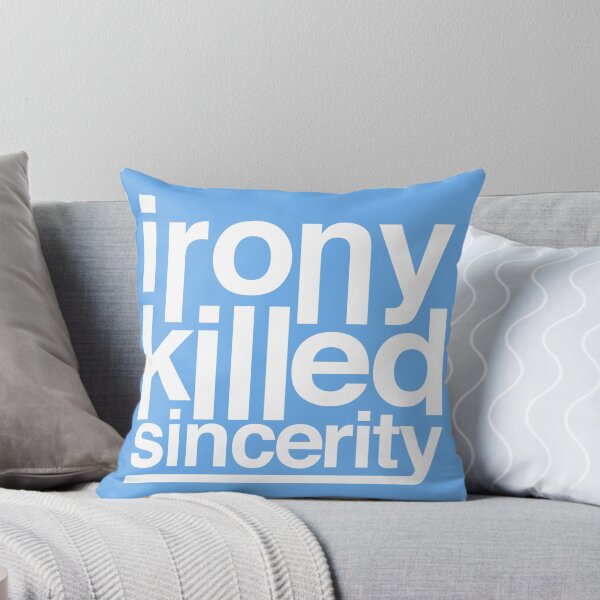 Item preview, irony killed sincerity designed and sold by QuoteSpirations.