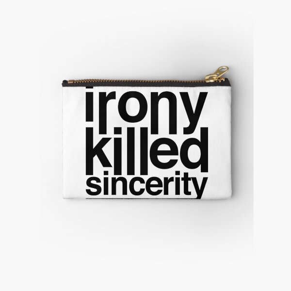 Item preview, irony killed sincerity designed and sold by QuoteSpirations.