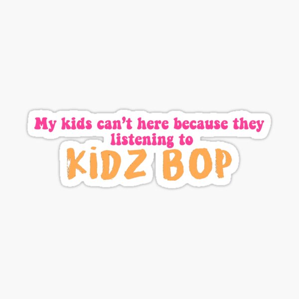 Kidz Bop Stickers | Redbubble