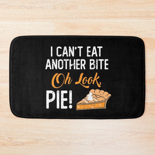 Item preview, Can't Eat Another Bite Oh Look Pie  designed and sold by eulonix.