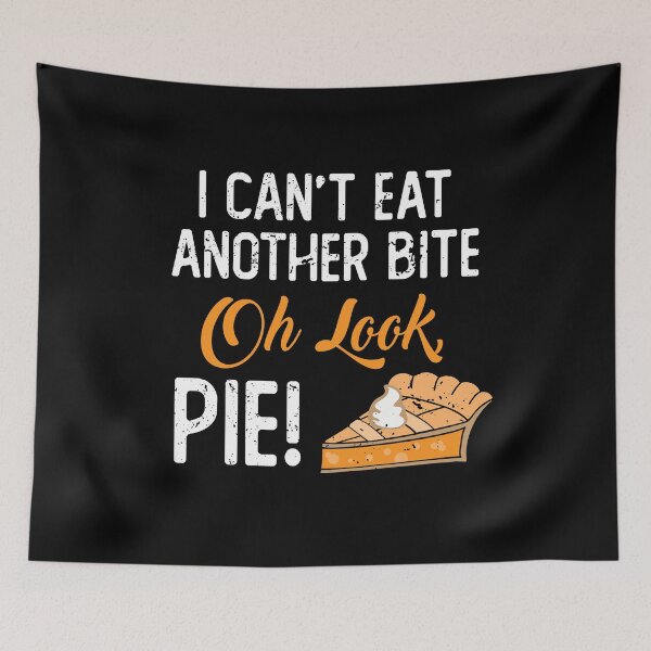 Item preview, Can't Eat Another Bite Oh Look Pie  designed and sold by eulonix.