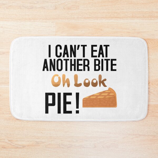Item preview, I Can't Eat Another Bite Oh Look Pie designed and sold by nemo-shop.
