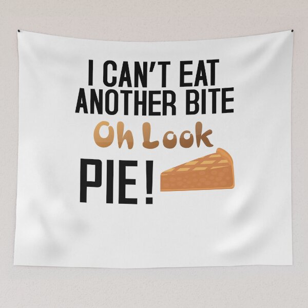 Item preview, I Can't Eat Another Bite Oh Look Pie designed and sold by nemo-shop.