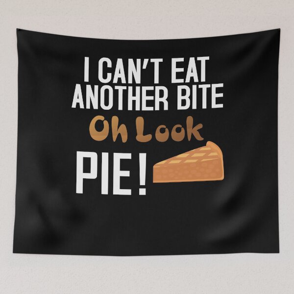Item preview, I Can't Eat Another Bite Oh Look Pie designed and sold by nemo-shop.