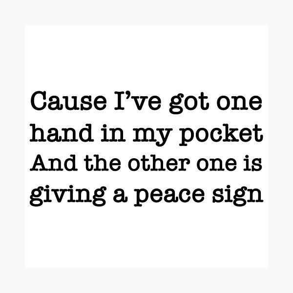 Jagged Little Pill Cause I Ve Got One Hand In My Pocket And The Other One Is Giving A Peace